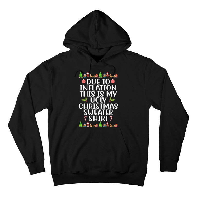 Due To Inflation This Is My Ugly Christmas Sweater Shirt Funny Hoodie