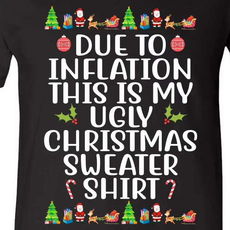 Due To Inflation This Is My Ugly Christmas Sweater Shirt Funny V-Neck T-Shirt