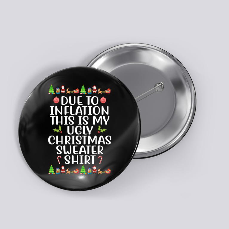 Due To Inflation This Is My Ugly Christmas Sweater Shirt Funny Button