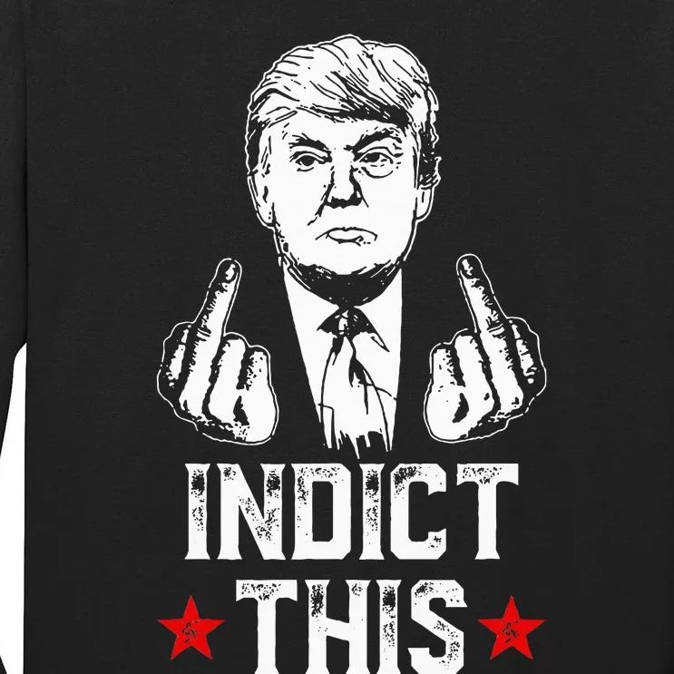 Donald Trump Indict This Political Arrest For Republican Tall Long Sleeve T-Shirt