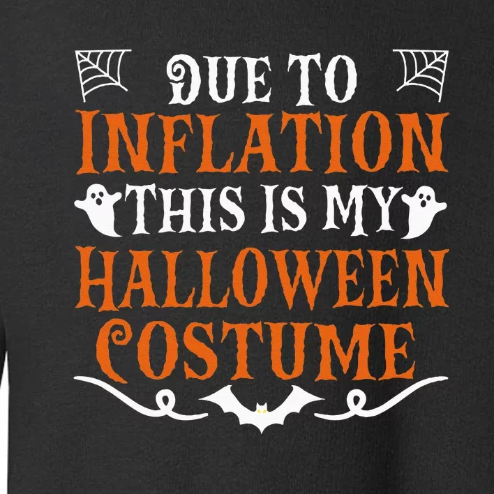 Due To Inflation This Is My Halloween Costume Economy Toddler Sweatshirt