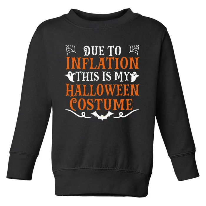 Due To Inflation This Is My Halloween Costume Economy Toddler Sweatshirt