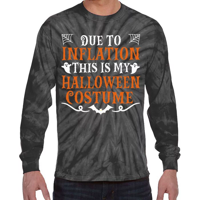 Due To Inflation This Is My Halloween Costume Economy Tie-Dye Long Sleeve Shirt