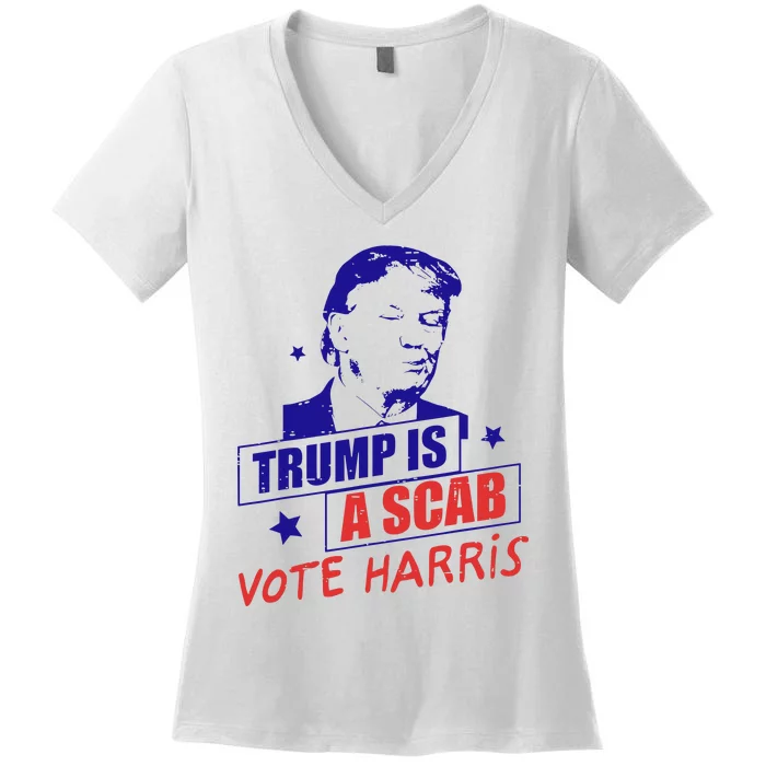 Donald Trump Is A Scab Vote Harris Anti Trump Women's V-Neck T-Shirt