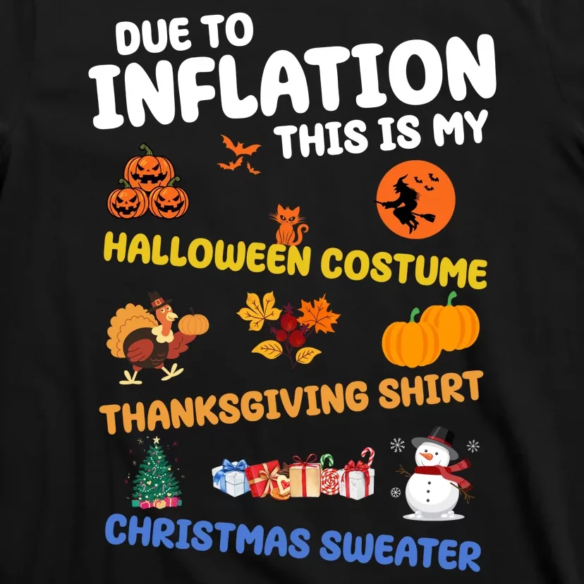 Due To Inflation This Is My Halloween Thanksgiving Christmas T-Shirt