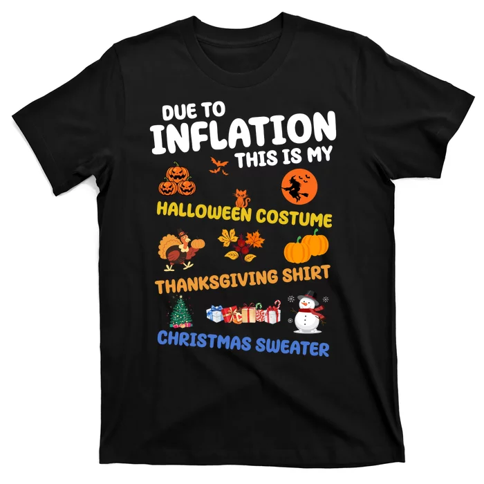 Due To Inflation This Is My Halloween Thanksgiving Christmas T-Shirt