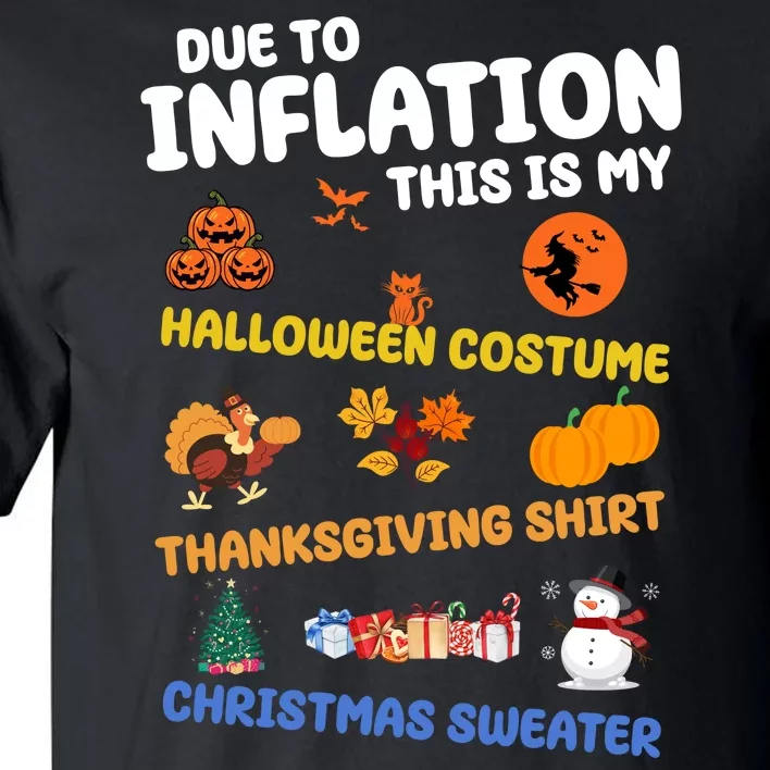 Due To Inflation This Is My Halloween Thanksgiving Christmas Tall T-Shirt