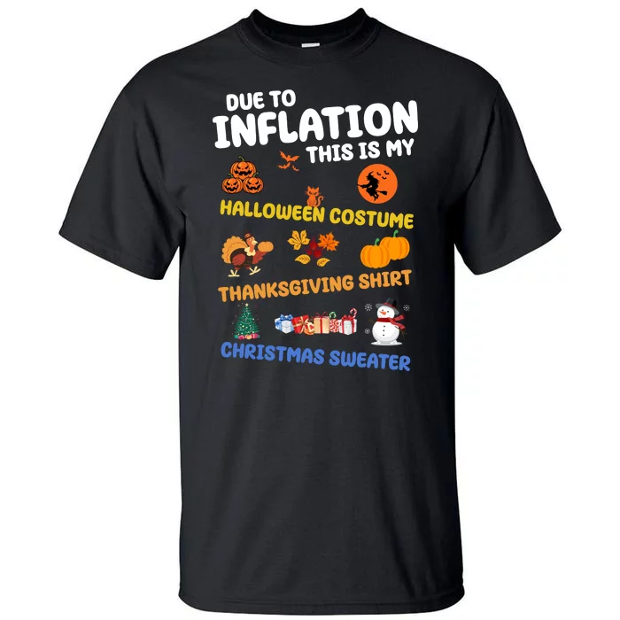 Due To Inflation This Is My Halloween Thanksgiving Christmas Tall T-Shirt