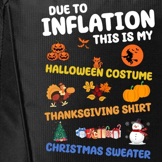 Due To Inflation This Is My Halloween Thanksgiving Christmas City Backpack