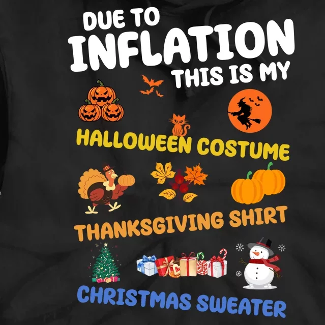 Due To Inflation This Is My Halloween Thanksgiving Christmas Tie Dye Hoodie