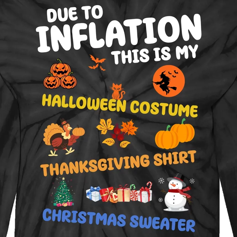 Due To Inflation This Is My Halloween Thanksgiving Christmas Tie-Dye Long Sleeve Shirt