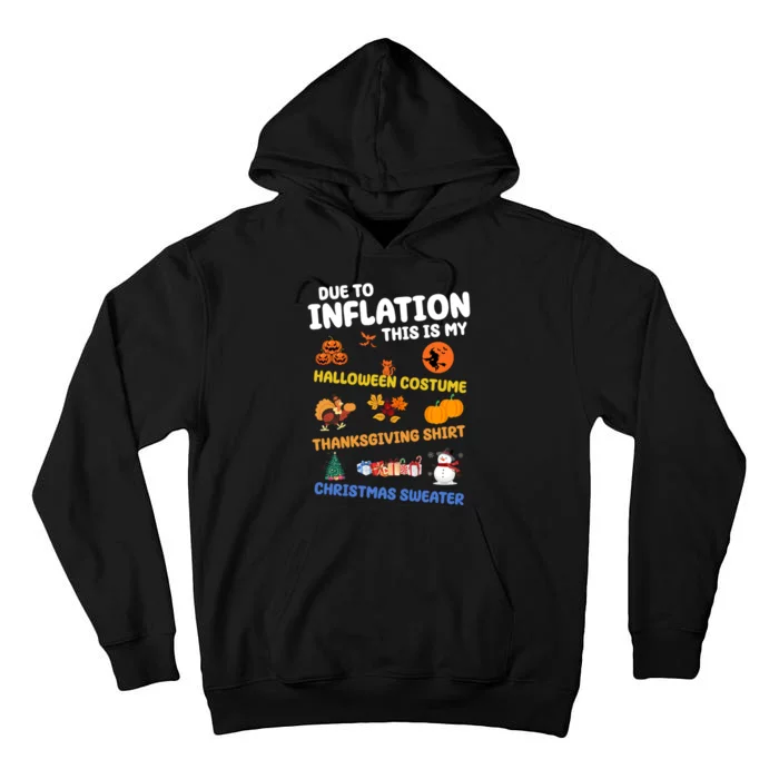 Due To Inflation This Is My Halloween Thanksgiving Christmas Tall Hoodie