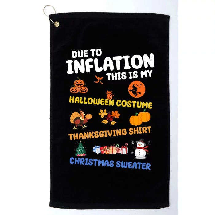 Due To Inflation This Is My Halloween Thanksgiving Christmas Platinum Collection Golf Towel