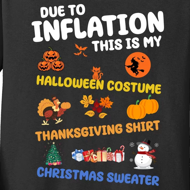 Due To Inflation This Is My Halloween Thanksgiving Christmas Kids Long Sleeve Shirt