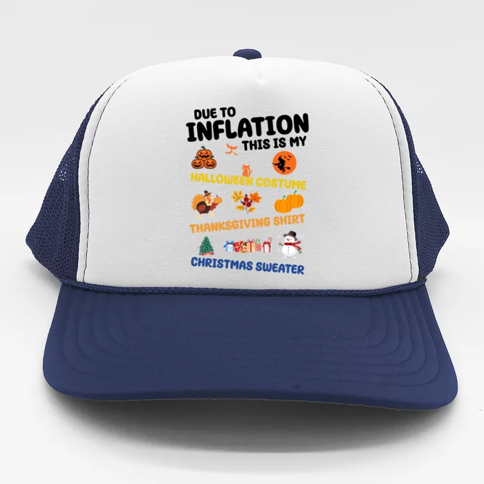 Due To Inflation This Is My Halloween Thanksgiving Christmas Trucker Hat