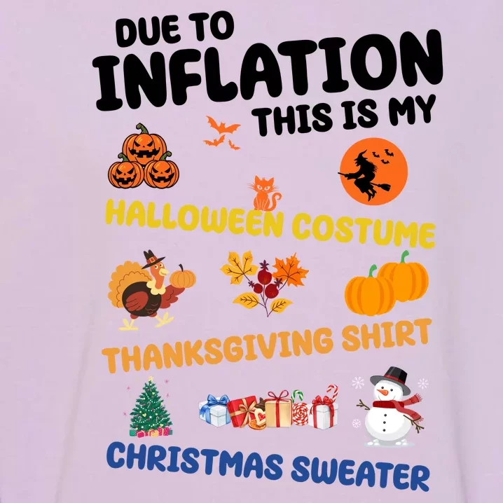 Due To Inflation This Is My Halloween Thanksgiving Christmas Garment-Dyed Sweatshirt