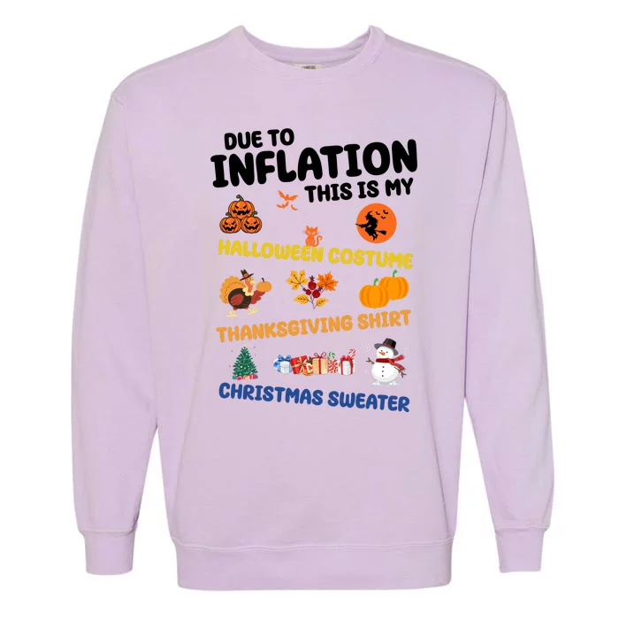 Due To Inflation This Is My Halloween Thanksgiving Christmas Garment-Dyed Sweatshirt