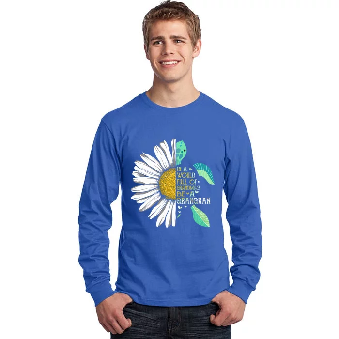 Daisy Turtle In A World Full Of Grandmas Be A Grangran Gift Tall Long Sleeve T-Shirt