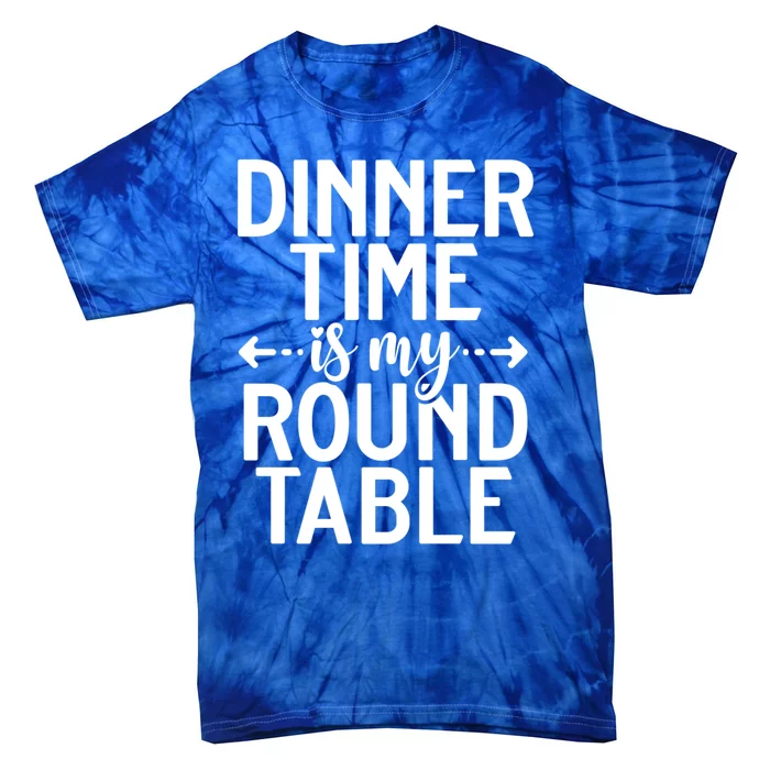 Dinner Time Is My Round Table Knight Gift Tie-Dye T-Shirt