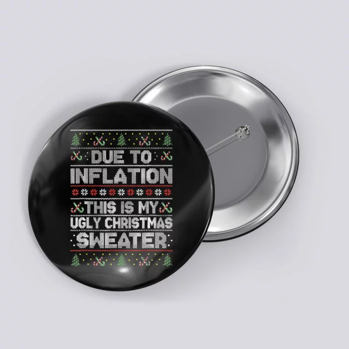 Due to Inflation This is My Ugly Sweater Family Christmas Button