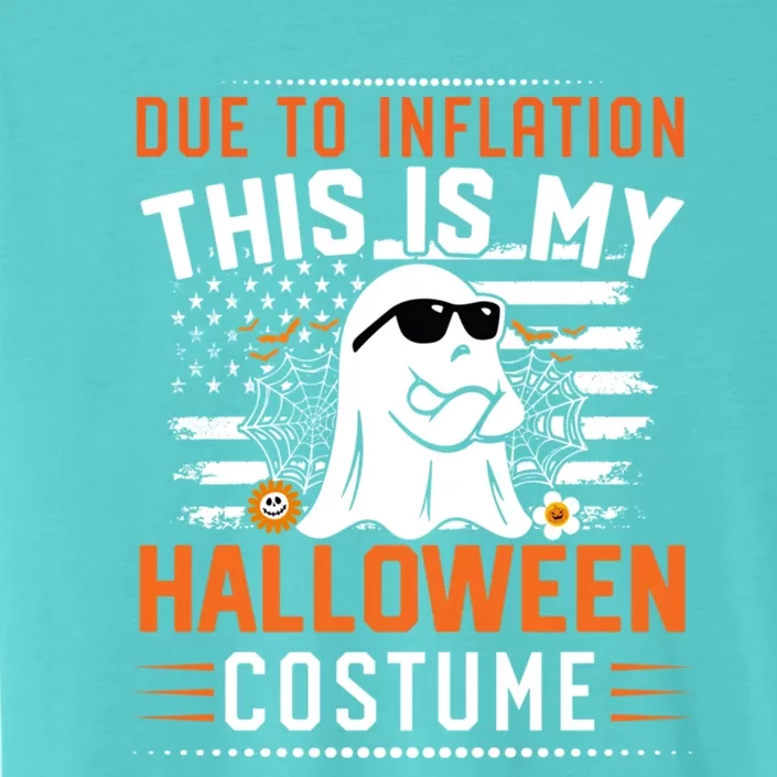 Due To Inflation This Is My Boo Sheet Halloween Costume Gift ChromaSoft Performance T-Shirt