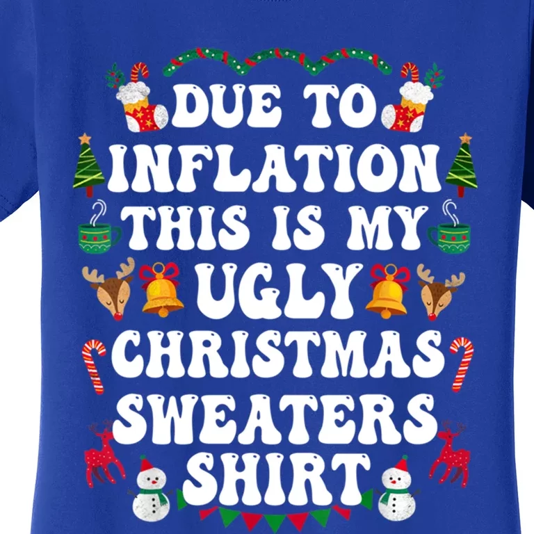 Due To Inflation This Is My Ugly Christmas Sweaters Gift Women's T-Shirt