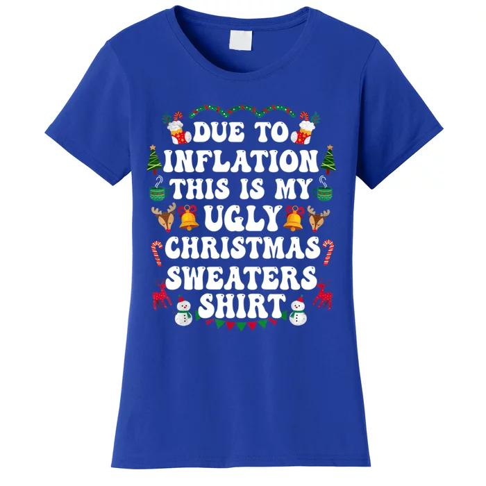 Due To Inflation This Is My Ugly Christmas Sweaters Gift Women's T-Shirt