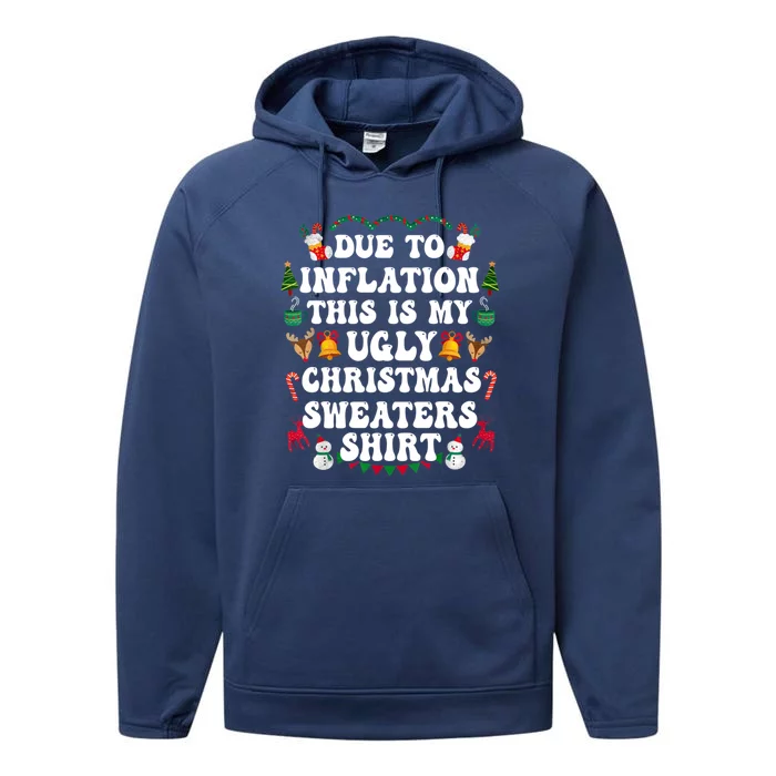 Due To Inflation This Is My Ugly Christmas Sweaters Gift Performance Fleece Hoodie