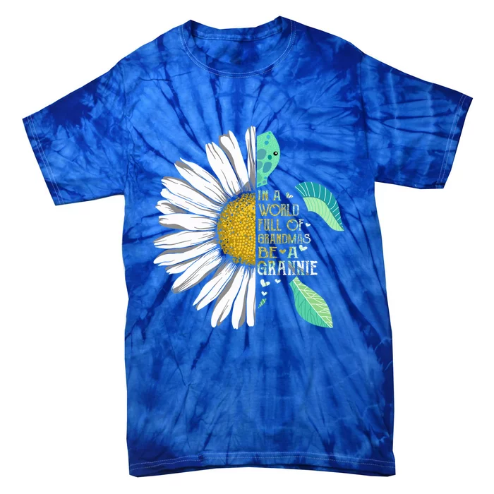 Daisy Turtle In A World Full Of Grandmas Be A Grannie Gift Tie-Dye T-Shirt