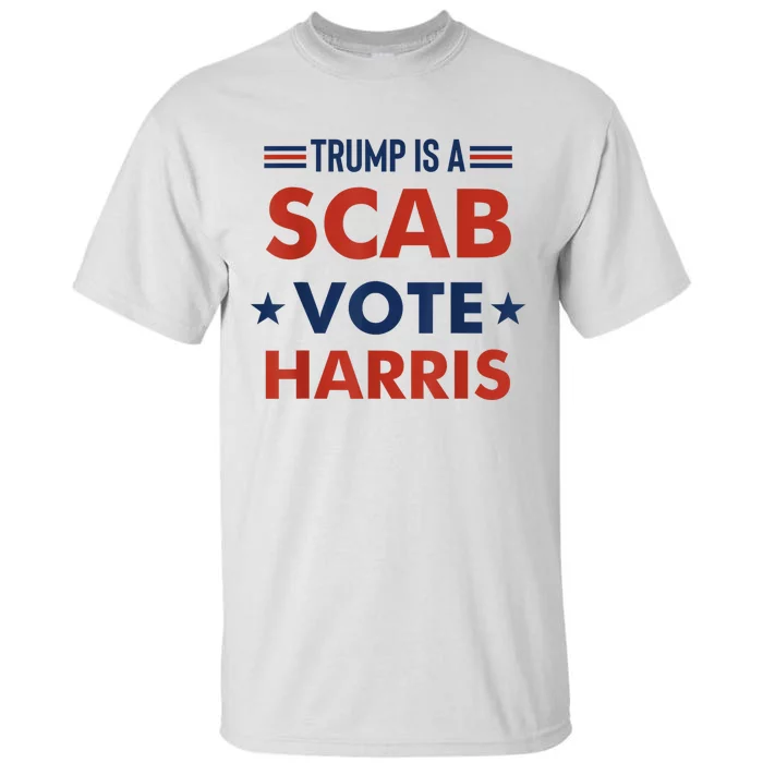 Donald Trump Is A Scab Vote Harris Tall T-Shirt