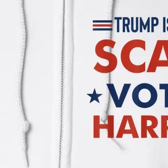 Donald Trump Is A Scab Vote Harris Full Zip Hoodie