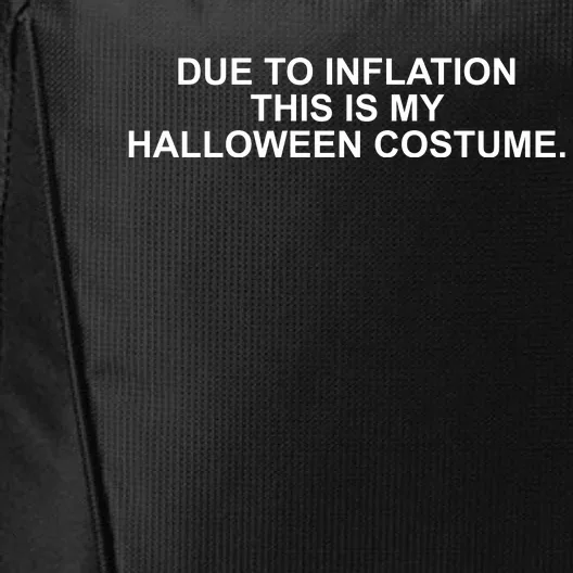 Due To Inflation This Is My Halloween Costume City Backpack