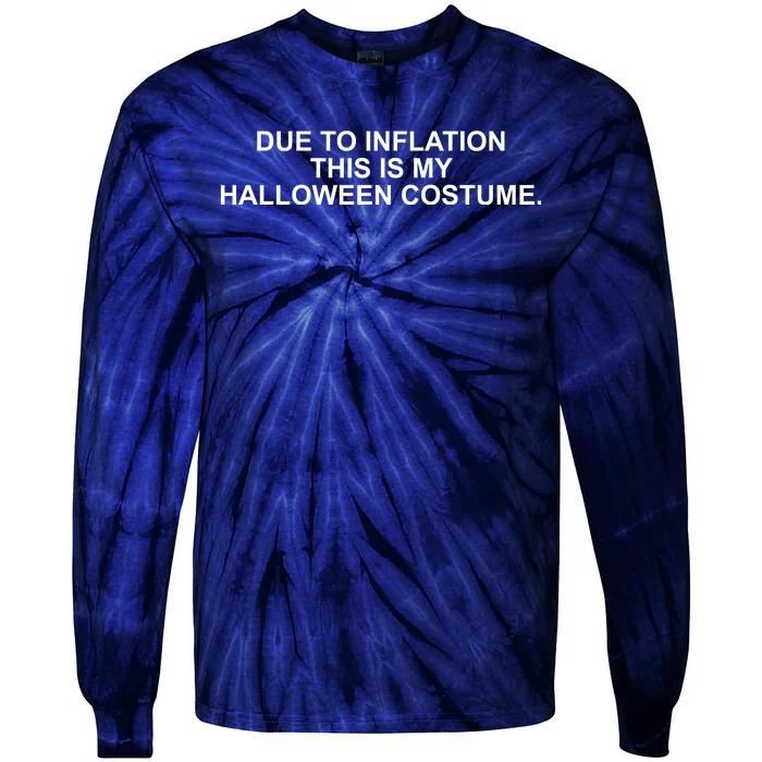 Due To Inflation This Is My Halloween Costume Tie-Dye Long Sleeve Shirt