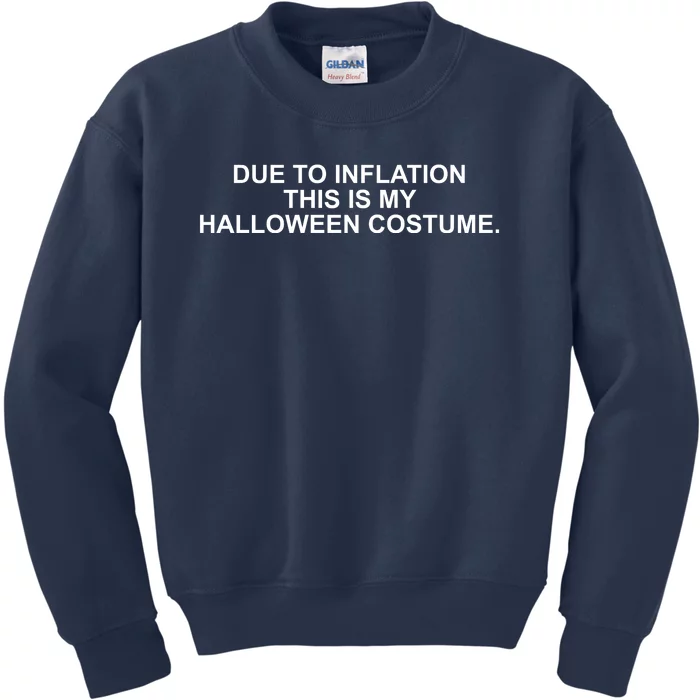 Due To Inflation This Is My Halloween Costume Kids Sweatshirt