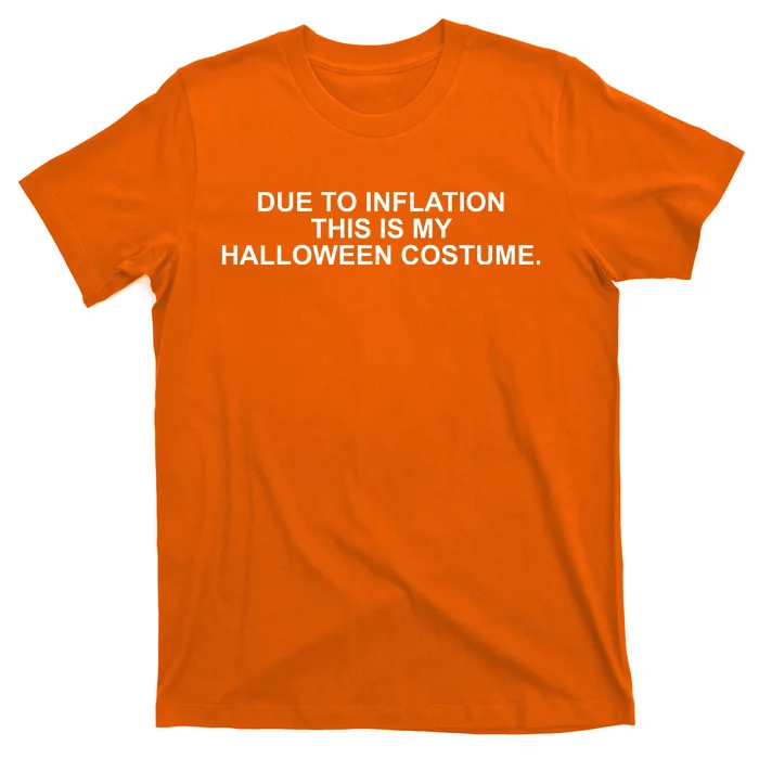 Due To Inflation This Is My Halloween Costume T-Shirt