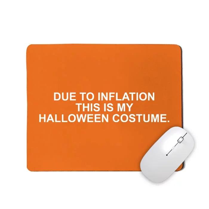 Due To Inflation This Is My Halloween Costume Mousepad