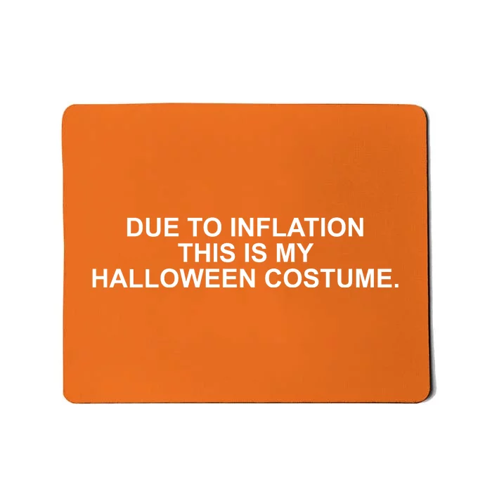 Due To Inflation This Is My Halloween Costume Mousepad