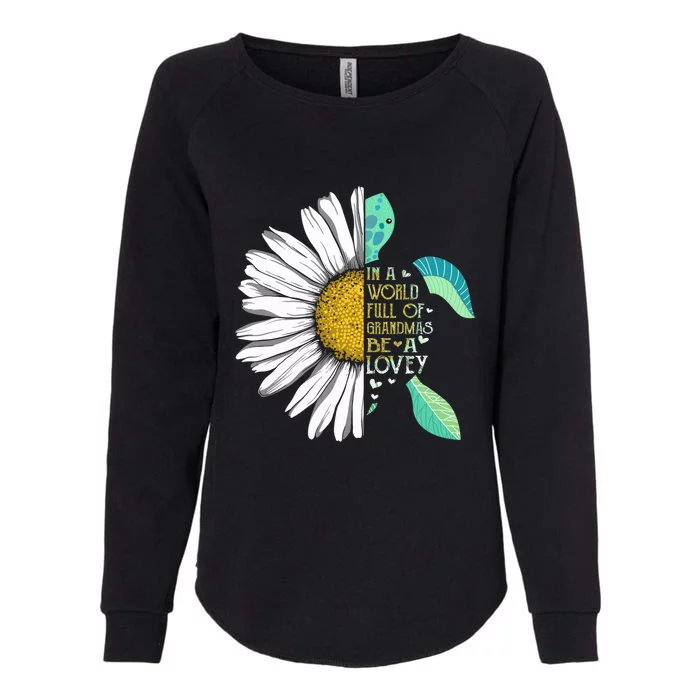 Daisy Turtle In A World Full Of Grandmas Be A Lovey Gift Womens California Wash Sweatshirt