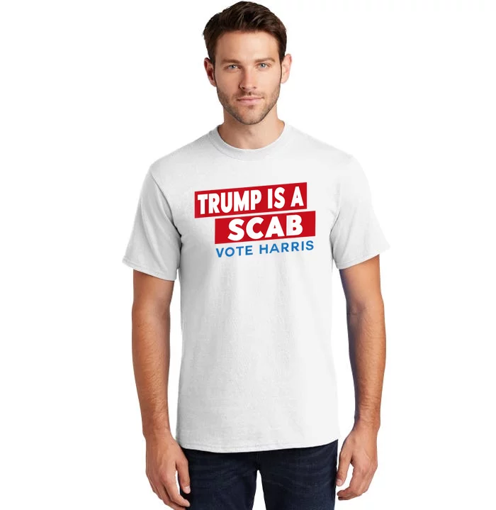 Donald Trump Is A Scab Vote Harris Tall T-Shirt