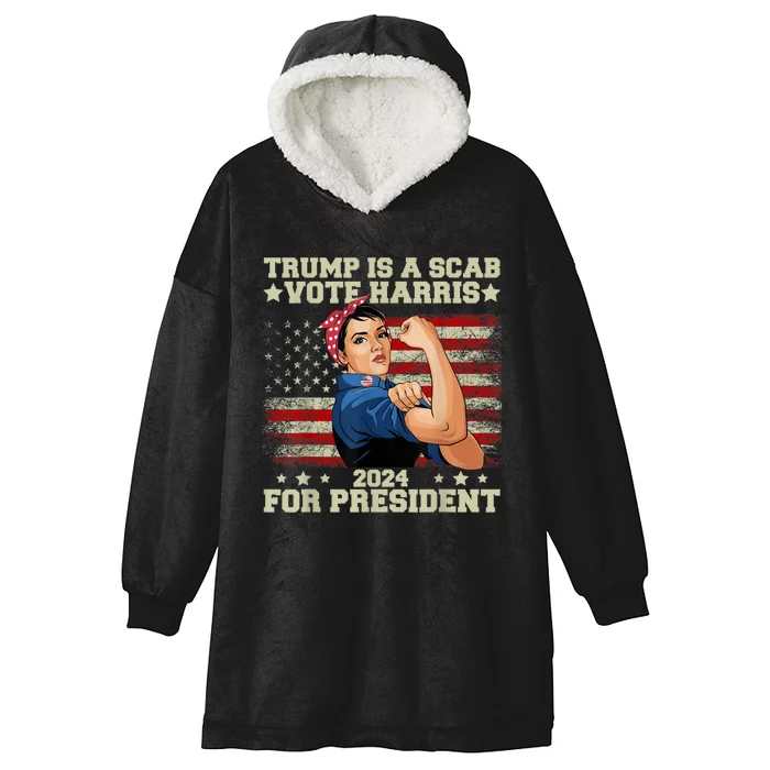 Donald Trump Is A Scab Vote Harris Hooded Wearable Blanket