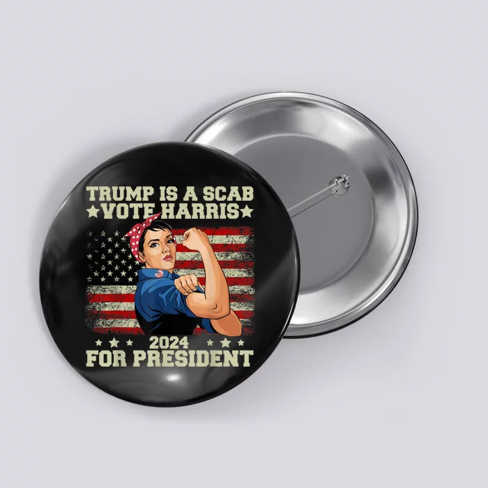 Donald Trump Is A Scab Vote Harris Button