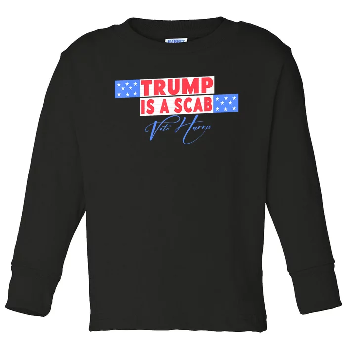 Donald Trump Is A Scab Vote Harris Toddler Long Sleeve Shirt