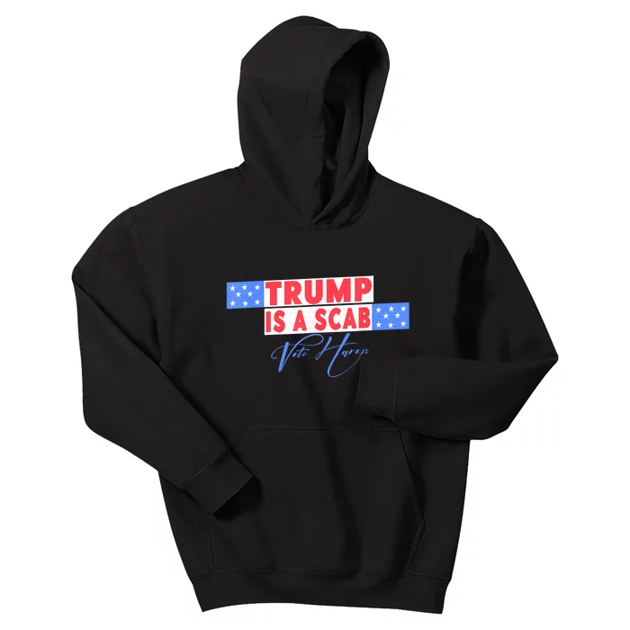 Donald Trump Is A Scab Vote Harris Kids Hoodie