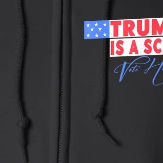 Donald Trump Is A Scab Vote Harris Full Zip Hoodie