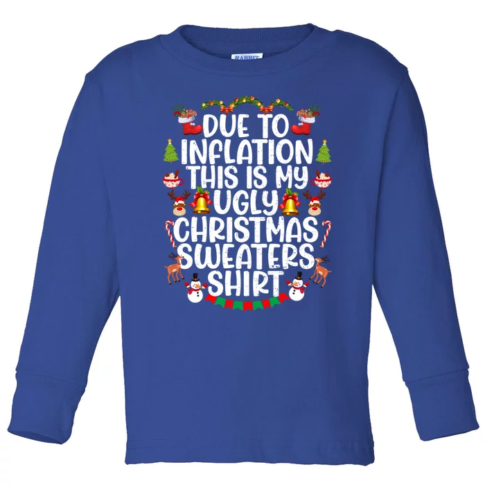 Due To Inflation This Is My Ugly Xmas Sweater Christmas Great Gift Toddler Long Sleeve Shirt