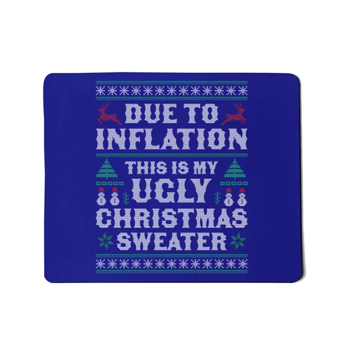 Due To Inflation This Is My Ugly Sweater For Christmas Xmas Cute Gift Mousepad