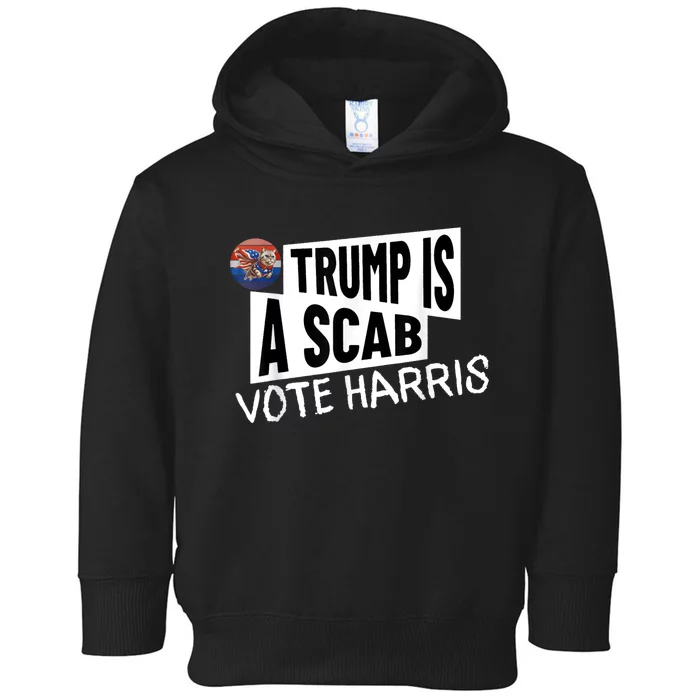 Donald Trump Is A Scab Vote Harris Toddler Hoodie