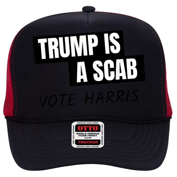 Donald Trump Is A Scab Vote Harris High Crown Mesh Trucker Hat