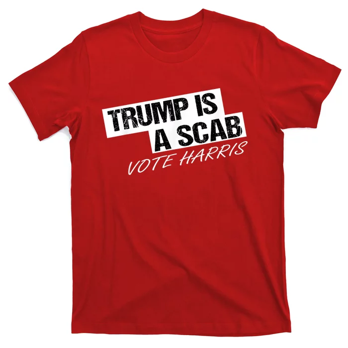 Donald Trump Is A Scab Vote Harris T-Shirt