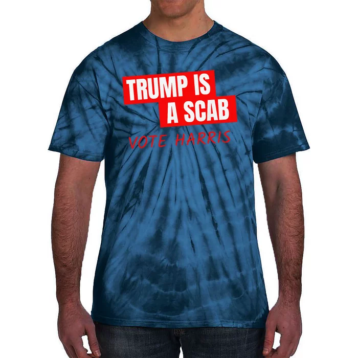 Donald Trump Is A Scab Vote Harris Tie-Dye T-Shirt